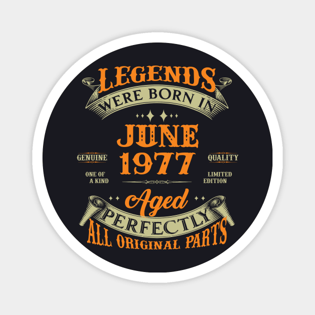 46th Birthday Gift Legends Born In June 1977 46 Years Old Magnet by Schoenberger Willard